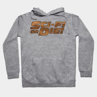 Sci-Fi or Die! Hoodie